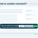 What Is Cookie Consent? When Websites Need It and What Valid Consent Looks Like in 2026